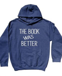 The Book Was Better Hoodie GT01