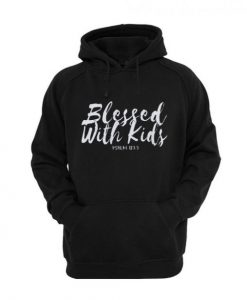 Blessed With Kids Hoodie FD29N