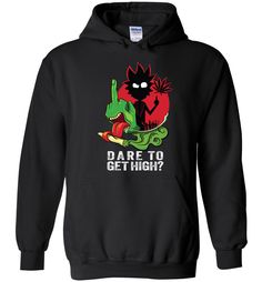 Dare To Get High Hoodie EL6D